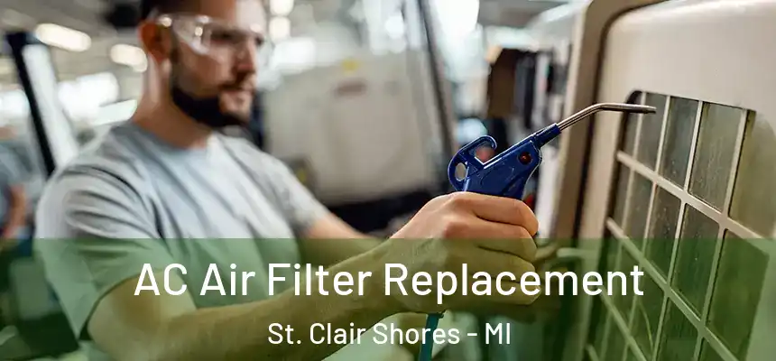 AC Air Filter Replacement St. Clair Shores - MI