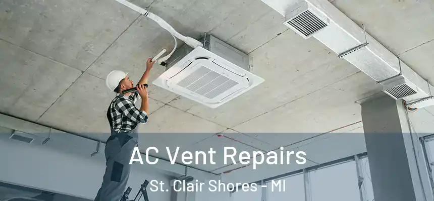 AC Vent Repairs St. Clair Shores - MI