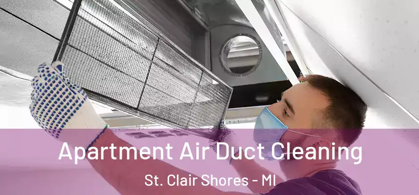 Apartment Air Duct Cleaning St. Clair Shores - MI