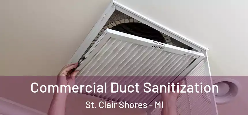  Commercial Duct Sanitization St. Clair Shores - MI