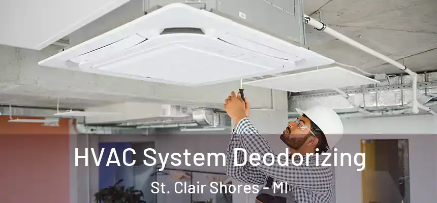 HVAC System Deodorizing St. Clair Shores - MI