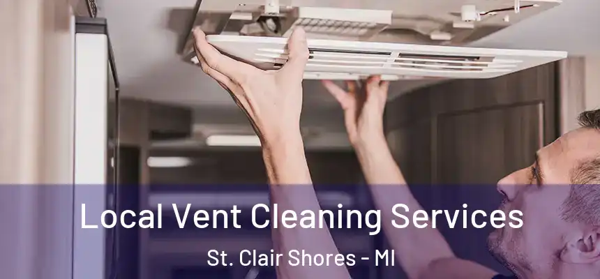  Local Vent Cleaning Services St. Clair Shores - MI